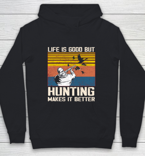 Life is good but hunting makes it better Youth Hoodie