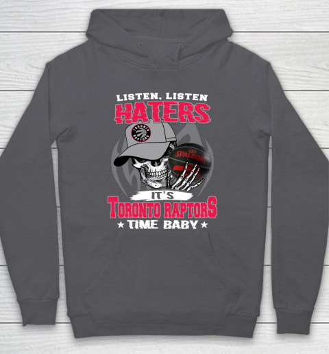 Listen Haters It is RAPTORS Time Baby NBA Hoodie 4