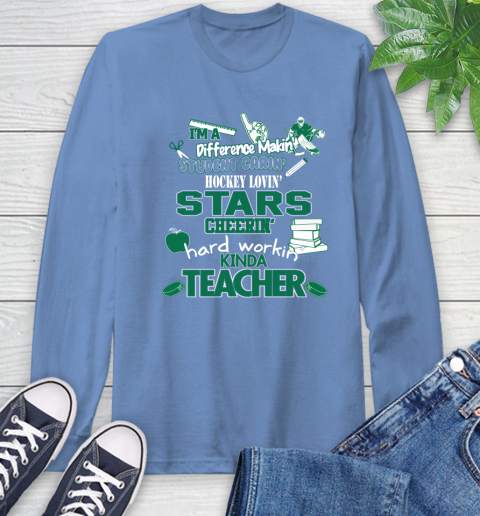 Dallas Stars NHL I'm A Difference Making Student Caring Hockey Loving Kinda Teacher Long Sleeve T-Shirt 12