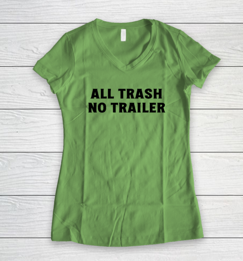 All Trash No Trailer Women's V-Neck T-Shirt 4