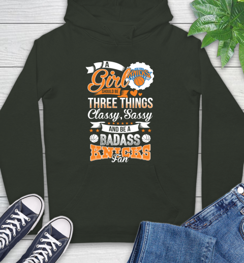 New York Knicks NBA A Girl Should Be Three Things Classy Sassy And A Be Badass Fan Hoodie 12