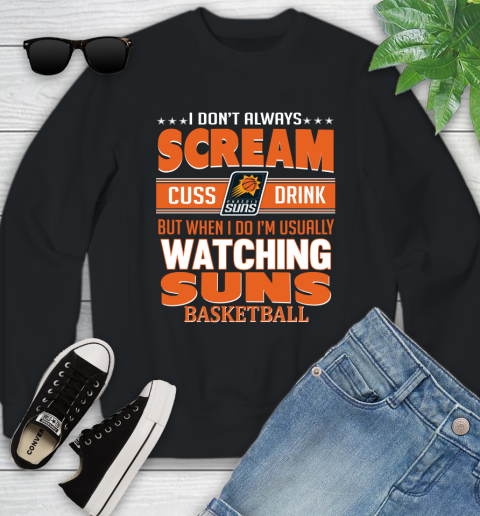 Phoenix Suns NBA Basketball I Scream Cuss Drink When I'm Watching My Team Youth Sweatshirt
