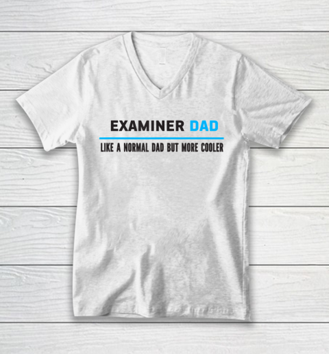 Father gift shirt Mens Examiner Dad Like A Normal Dad But Cooler Funny Dad's T Shirt V-Neck T-Shirt