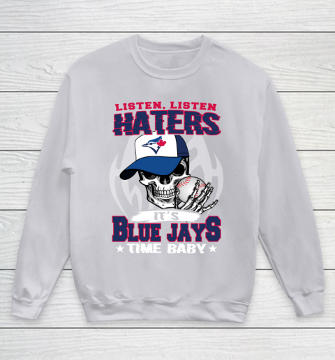 Listen Haters It is BLUE JAYS Time Baby MLB Youth Sweatshirt 3