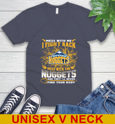 NBA Basketball Denver Nuggets Mess With Me I Fight Back Mess With My Team And They'll Never Find Your Body Shirt V-Neck T-Shirt 7