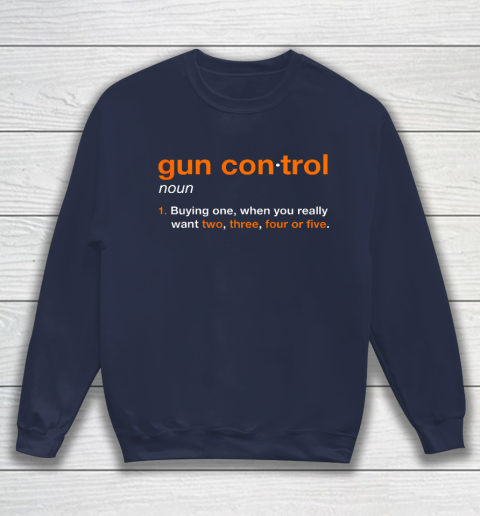 Gun Control Definition Funny Gun Saying and Statement Sweatshirt 2