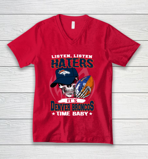 Listen Haters It is BRONCOS Time Baby NFL V-Neck T-Shirt 6