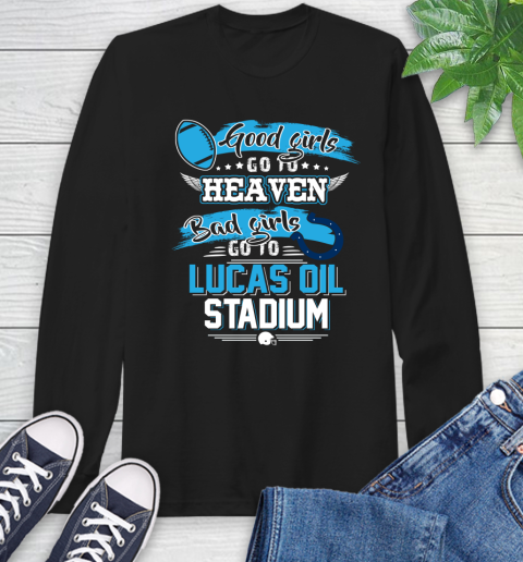 Indianapolis Colts NFL Bad Girls Go To Lucas Oil Stadium Shirt Long Sleeve T-Shirt