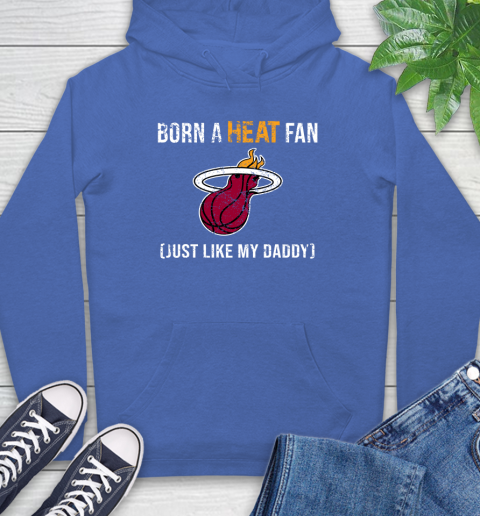 NBA Miami Heat Loyal Fan Just Like My Daddy Basketball Shirt Hoodie 10
