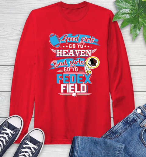 Washington Redskins NFL Bad Girls Go To Fedex Field Shirt Long Sleeve T-Shirt 11