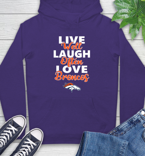 NFL Football Denver Broncos Live Well Laugh Often Love Shirt Hoodie 5
