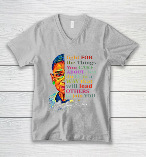Awesome Ruth Bader Ginsburg Fight For The Things You Care V-Neck T-Shirt 3