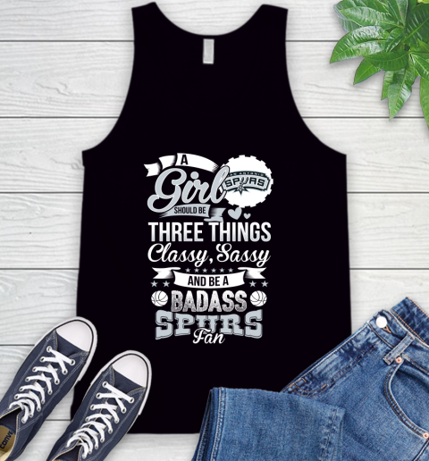 San Antonio Spurs NBA A Girl Should Be Three Things Classy Sassy And A Be Badass Fan Tank Top