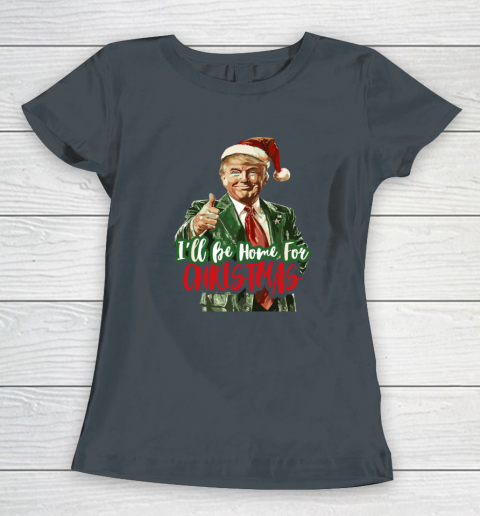 I'll Be Home For Christmas Funny Trump Women's T-Shirt 3