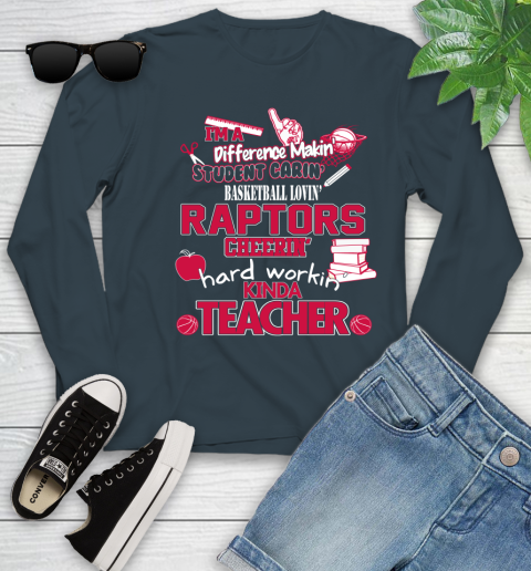Toronto Raptors NBA I'm A Difference Making Student Caring Basketball Loving Kinda Teacher Youth Long Sleeve 9