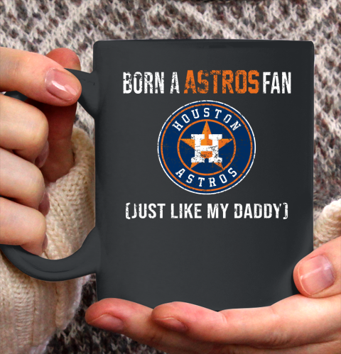 MLB Baseball Houston Astros Loyal Fan Just Like My Daddy Shirt Ceramic Mug 11oz