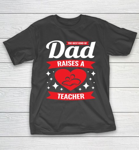 Father's Day Funny Gift Ideas Apparel  Father of Teacher Dad Father T Shirt T-Shirt
