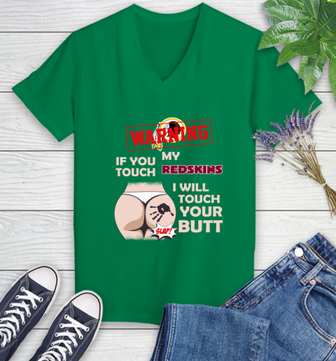 Washington Redskins NFL Football Warning If You Touch My Team I Will Touch My Butt Women's V-Neck T-Shirt 5