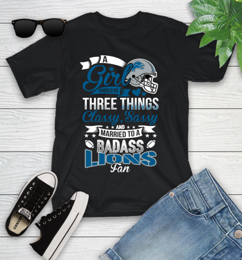Detroit Lions NFL Football A Girl Should Be Three Things Classy Sassy And A Be Badass Fan Youth T-Shirt