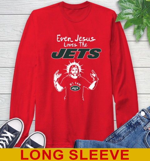 New York Jets NFL Football Even Jesus Loves The Jets Shirt Long Sleeve T-Shirt 12
