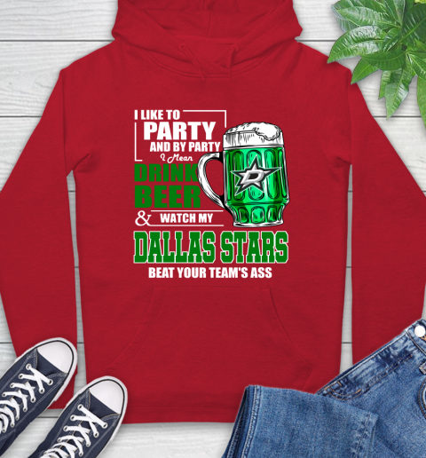 NHL I Like To Party And By Party I Mean Drink Beer And Watch My Dallas Stars Beat Your Team's Ass Hockey Hoodie 10