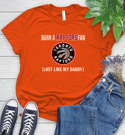 NBA Toronto Raptors Loyal Fan Just Like My Daddy Basketball Shirt Women's T-Shirt 3