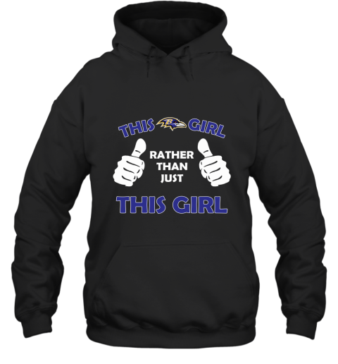This Ravens Girl Rather Than Just This Girl Hoodie