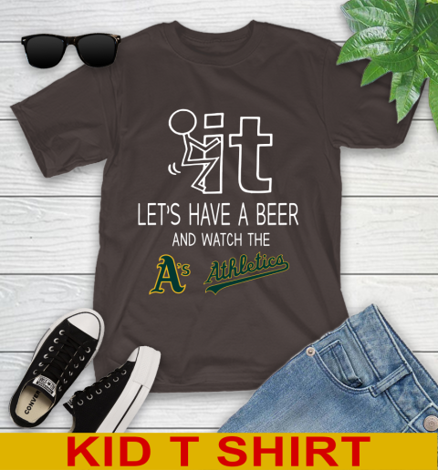 Oakland Athletics Baseball MLB Let's Have A Beer And Watch Your Team Sports Youth T-Shirt 6