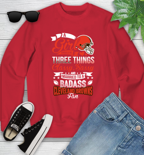 Cleveland Browns NFL Football A Girl Should Be Three Things Classy Sassy And A Be Badass Fan Youth Sweatshirt 8