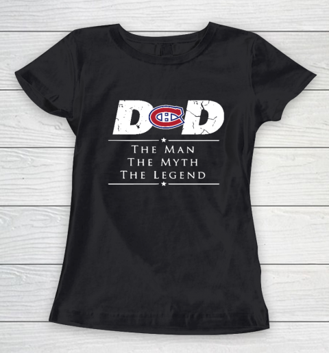 Montreal Canadiens NHL Ice Hockey Dad The Man The Myth The Legend Women's T-Shirt