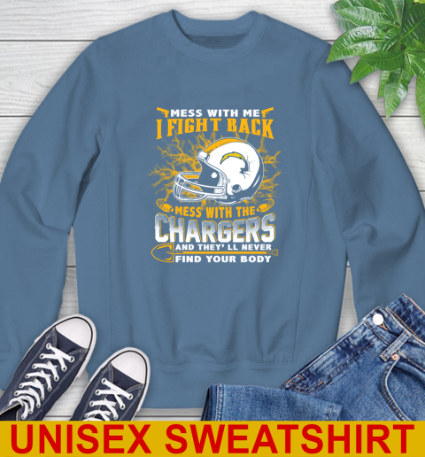 NFL Football San Diego Chargers Mess With Me I Fight Back Mess With My Team And They'll Never Find Your Body Shirt Sweatshirt 10