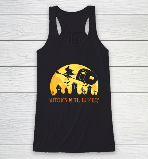 Witches with Hitches Funny Halloween Camping Camper Gift Racerback Tank