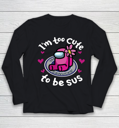Vancouver Canucks NHL Ice Hockey Among Us I Am Too Cute To Be Sus Youth Long Sleeve