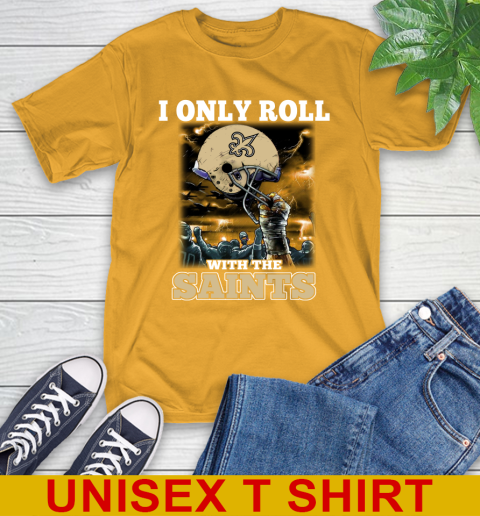 New Orleans Saints NFL Football I Only Roll With My Team Sports T-Shirt 2