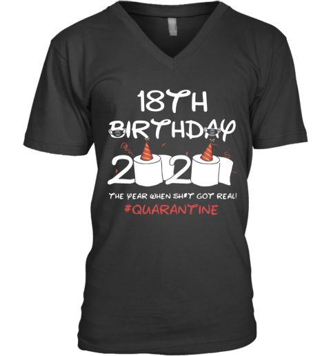 18Th Birthday 2020 The Year When Shit Got Real Quarantined V-Neck T-Shirt