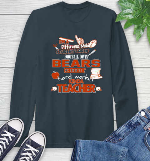 Chicago Bears NFL I'm A Difference Making Student Caring Football Loving Kinda Teacher Long Sleeve T-Shirt 9