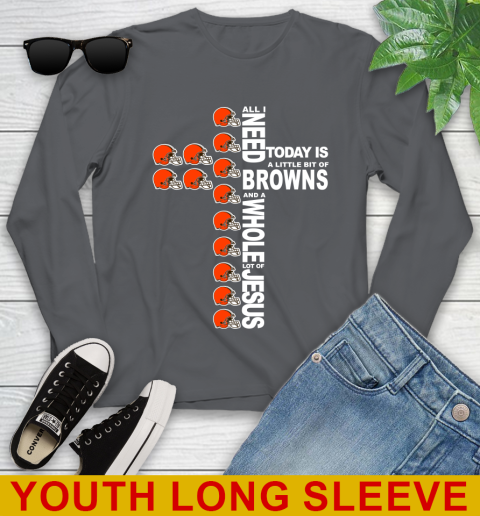 NFL All I Need Today Is A Little Bit Of Cleveland Browns Cross Shirt Youth Long Sleeve 9