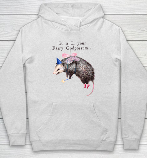 It Is I Your Fairy Godpossum Hoodie