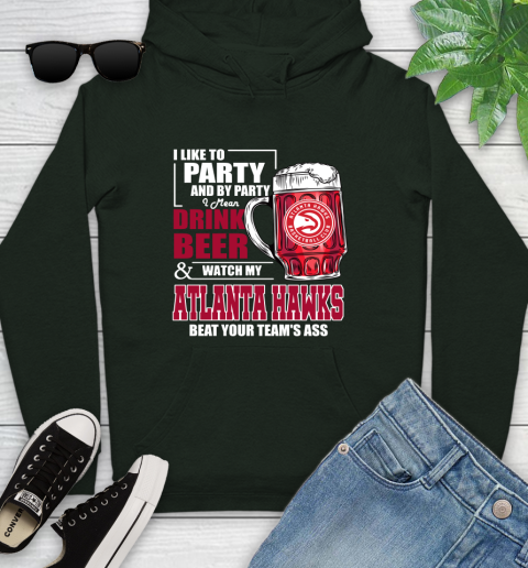 NBA Drink Beer and Watch My Atlanta Hawks Beat Your Team Youth Hoodie 14