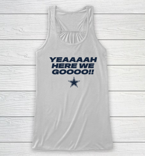 Dallas Yeah Cowboys Here We Go Racerback Tank