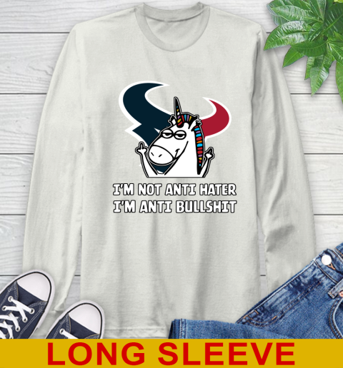 Houston Texans NFL Football Unicorn I'm Not Anti Hater I'm Anti Bullshit Long Sleeve T-Shirt 12
