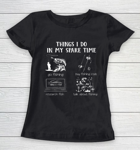 Things I Do In My Spare Time Go Fishing Buy Fishing Rods Women's T-Shirt
