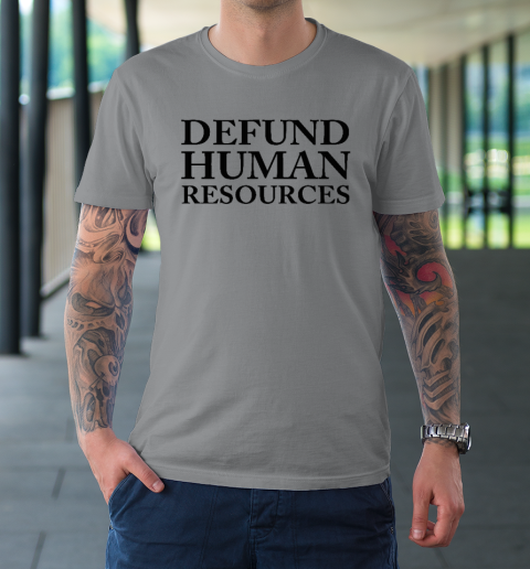 Defund Human Resources T-Shirt 3