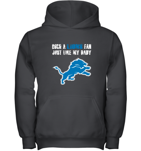Detroit Lions Born A Lions Fan Just Like My Daddy Youth Hoodie
