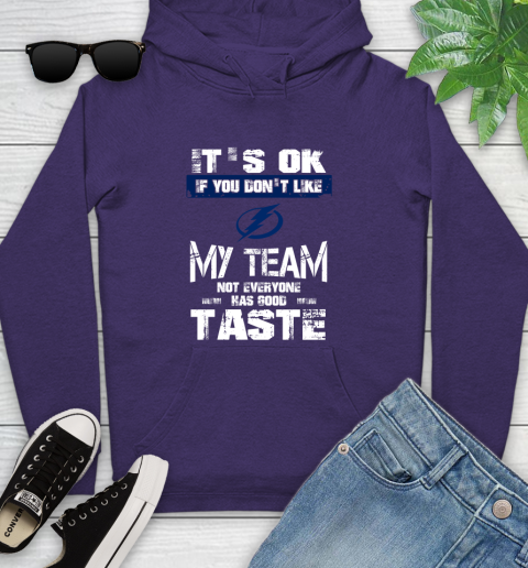 Tampa Bay Lightning NHL Hockey It's Ok If You Don't Like My Team Not Everyone Has Good Taste Youth Hoodie 5
