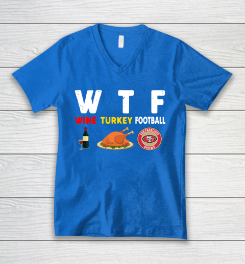 San Francisco 49ers Giving Day WTF Wine Turkey Football NFL V-Neck T-Shirt 5