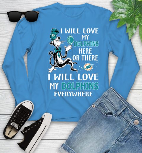 NFL Football Miami Dolphins I Will Love My Dolphins Everywhere Dr Seuss Shirt Youth Long Sleeve 7