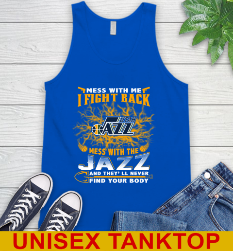 NBA Basketball Utah Jazz Mess With Me I Fight Back Mess With My Team And They'll Never Find Your Body Shirt Tank Top 4