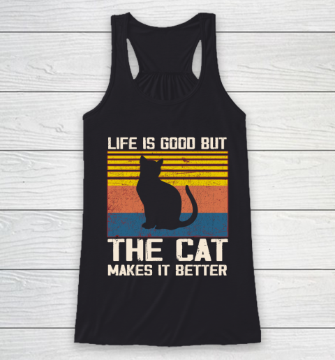Life is good but the cat makes it better Racerback Tank
