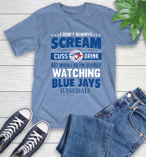 Toronto Blue Jays MLB I Scream Cuss Drink When I'm Watching My Team T-Shirt 12